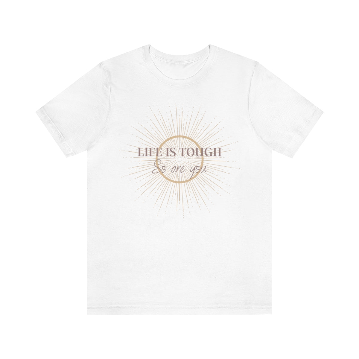 Life Is Tough Unisex Jersey Short Sleeve Tee